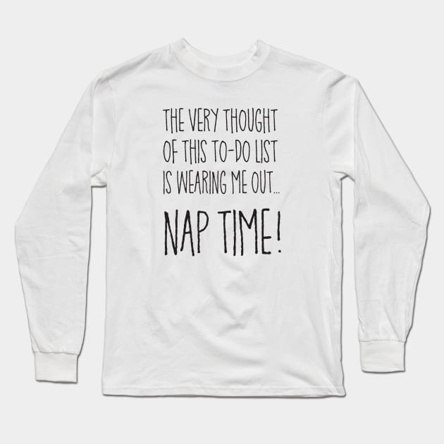 Nap Time! Long Sleeve T-Shirt by DubyaTee